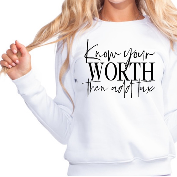 Know Your Worth Then Add Tax Crewneck Sweatshirt Self Love Self Care Strong - Picture 1 of 3